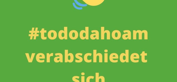 #tododahoam – wir öffnen wieder