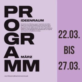 Programm Pop-up-Raum 22.03. – 27.03.2022