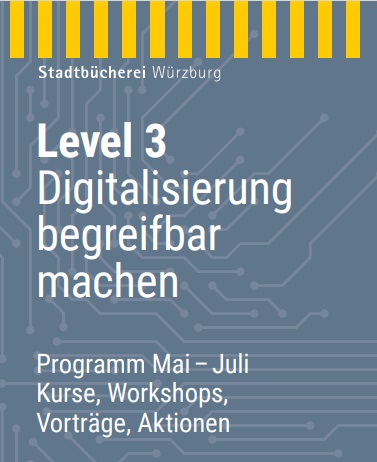 Hintergrund Leiterbahnen einer Platine. Text Level 3 Digitalisierung begreifbar machen. Programm Mai - Juli - Kurse, Workshops, Vorträge, Aktionen