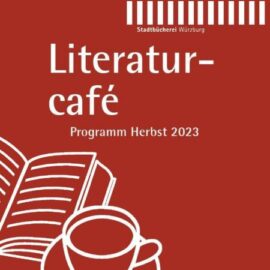 Das Literaturcafé startet wieder – unser Programm im Herbst