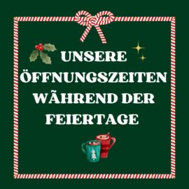 Unsere Öffnungszeiten rund um die Feiertage