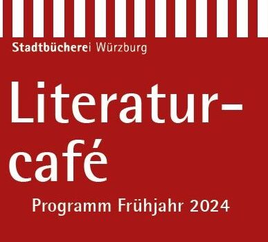 Das Literaturcafé startet wieder! Unser Programm im Frühjahr