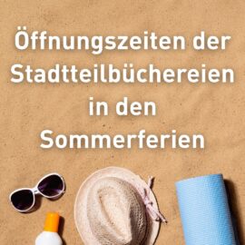 Schließzeiten der Stadtteilbüchereien im August 2025
