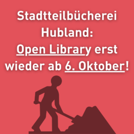 Zu sehen ist ein rotes Schild mit einem Baustellen-Piktogramm und der Aufschrift: "Stadtteilbücherei Hubland: Open Library erst wieder ab 6. Oktober!"